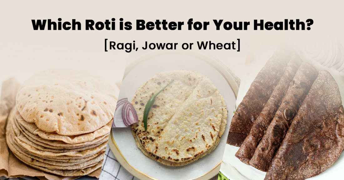 Which Roti is Better for Your Health: Ragi, Jowar or Wheat?