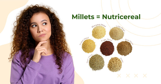Why Are Millets Called Nutri-Cereals?